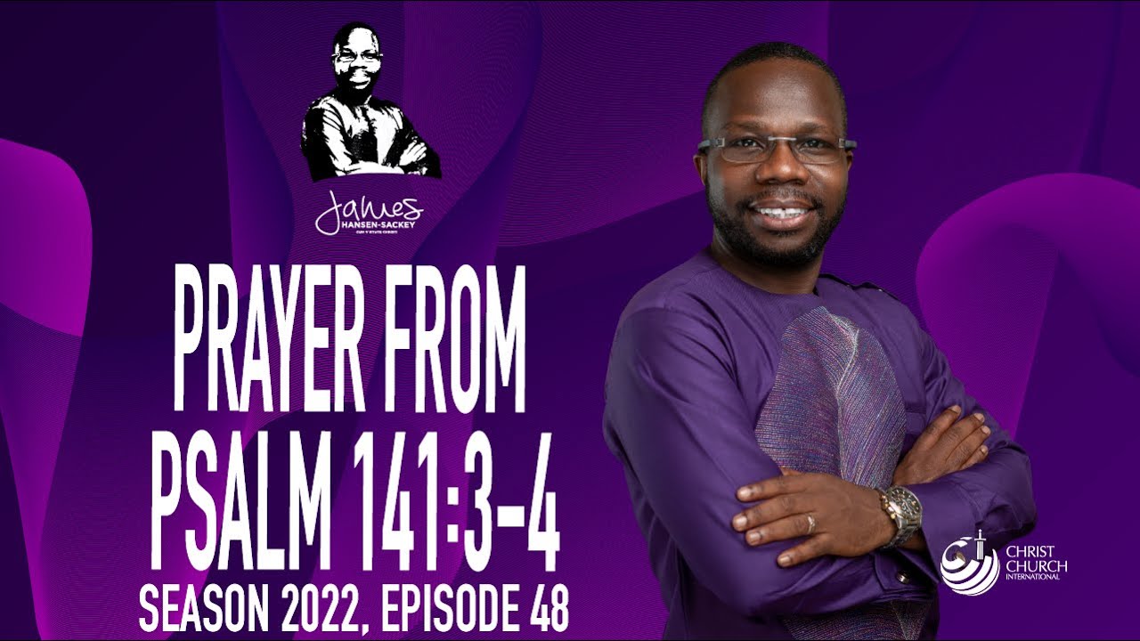 Prayer From Psalm 141:3-4 | Bishop James Hansen-Sackey | Word Of Hope