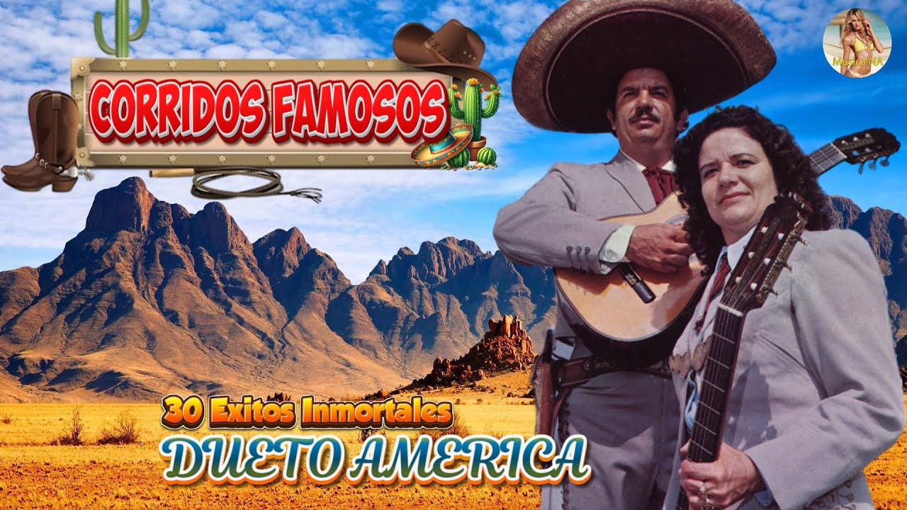 Dueto America Sus 30 Mejores Canciones - Corridos y Rancheras Mexicanas Viejitas Pero Bonitas