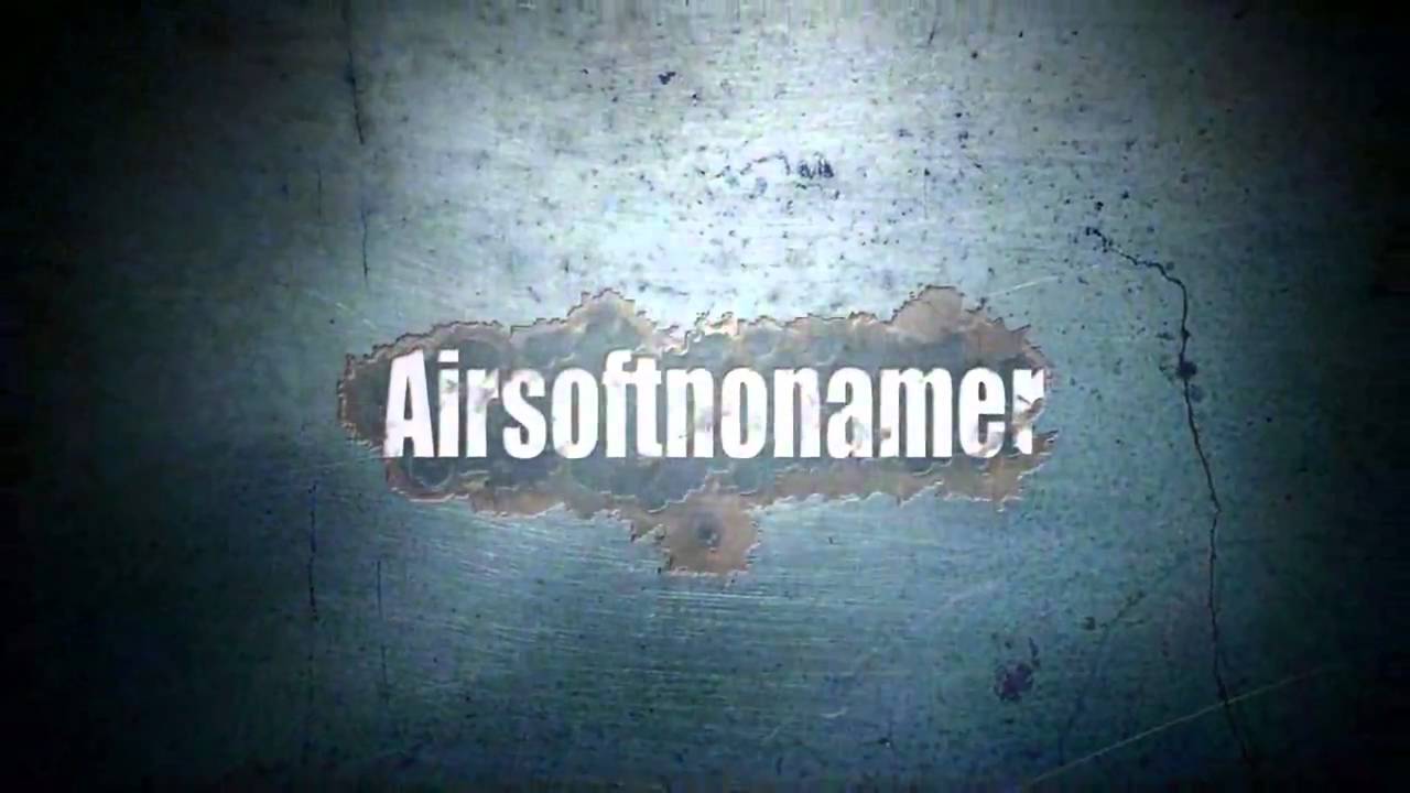 Airsoftnonamer's New Intro