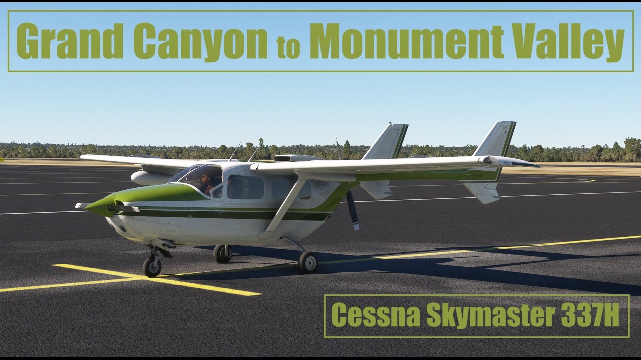 Grand Canyon to Monument Valley in the Cessna 337H for Microsoft Flight Simulator