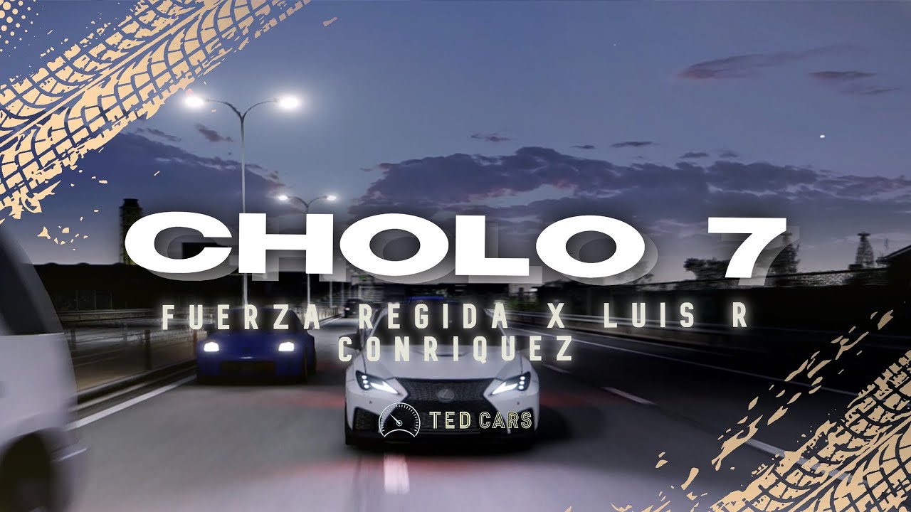 Fuerza Regida X Luis R Conriquez - CHOLO 7 (Letra)