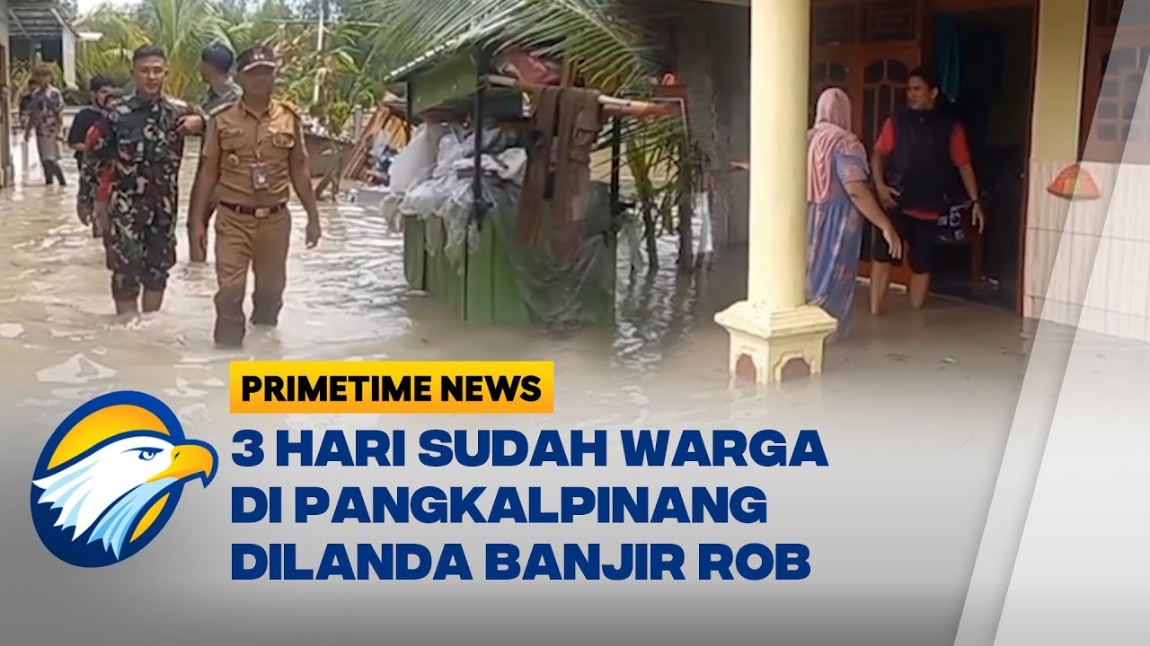 Banjir Rob Tiga Hari Rendam Pangkalpinang - [Primetime News]