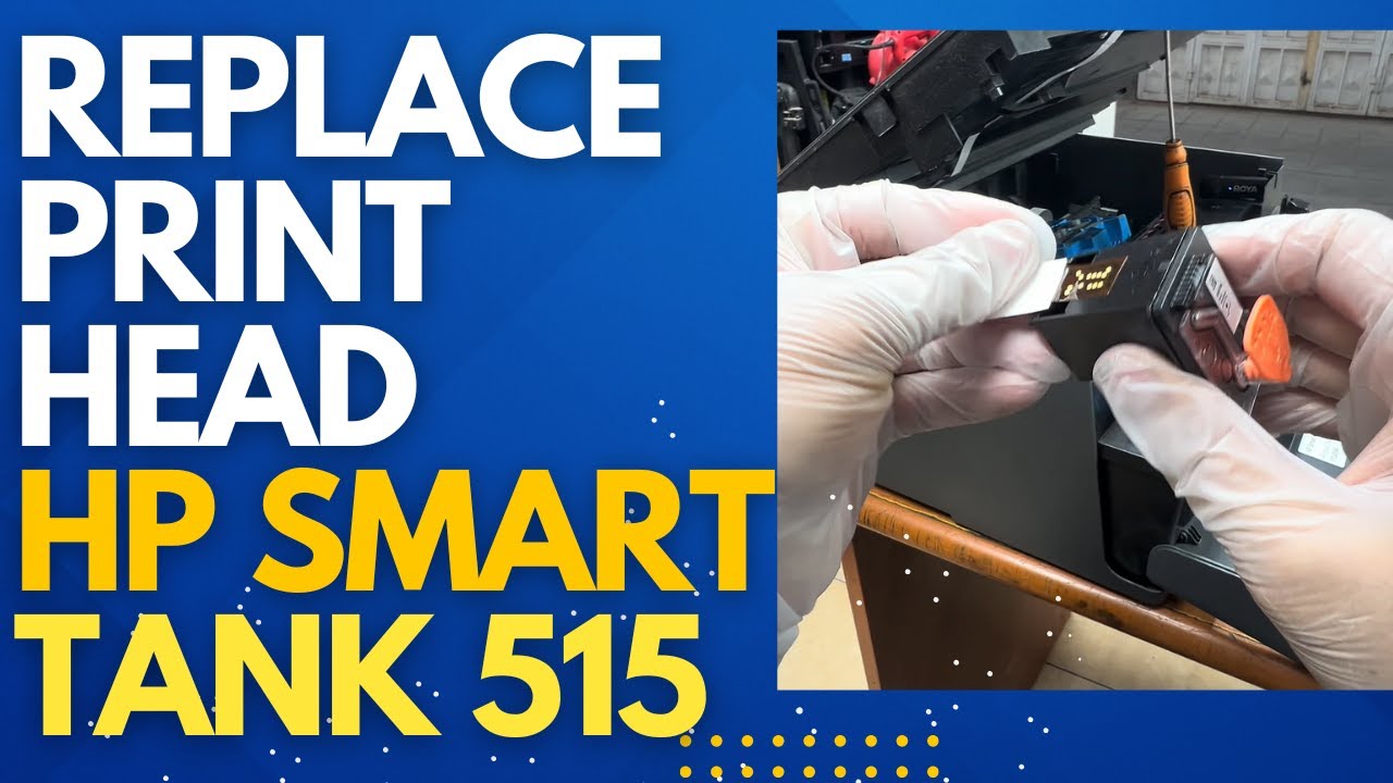 Printhead Installation HP Smart Tank 515, 516, 580, 581, 585 Printers