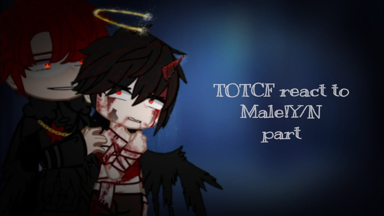 °•[TOTCF react to Male!Y/N][AU][part 1]•°