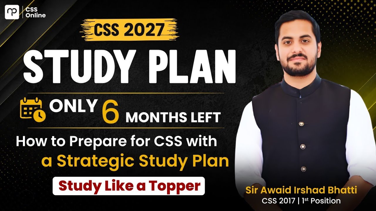 CSS 2027 Last 6 Months Plan by Sir Awaid Irshad Bhatti | 1st Position Holder
