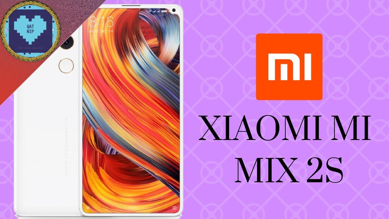 The Bezel-less Phone 2018 | Xiaomi Mi Mix 2S