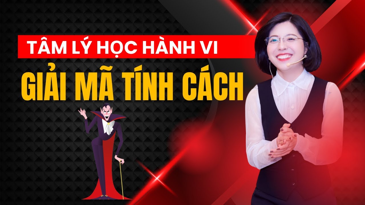 Tâm Lý Học Hành Vi -  Giải Mã Nhân Cách 1 Người Qua Công Cụ Thần Số Học