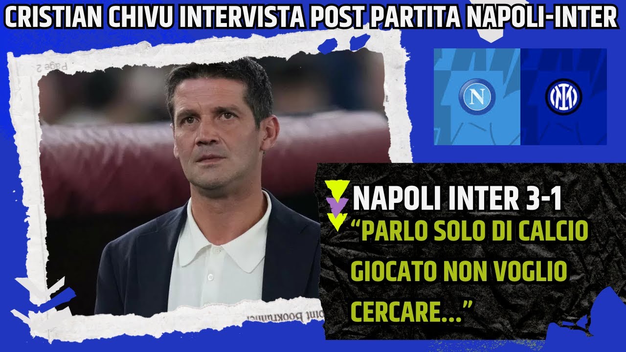 CHIVU INTERVISTA POST PARTITA NAPOLI INTER:
