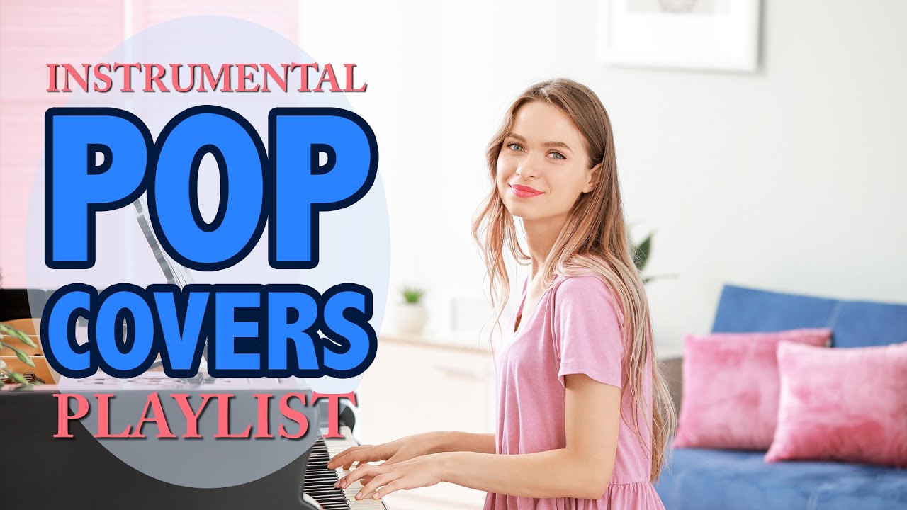 Instrumental Pop Covers Playlist 2020 | No Lyrics | 2 Hours