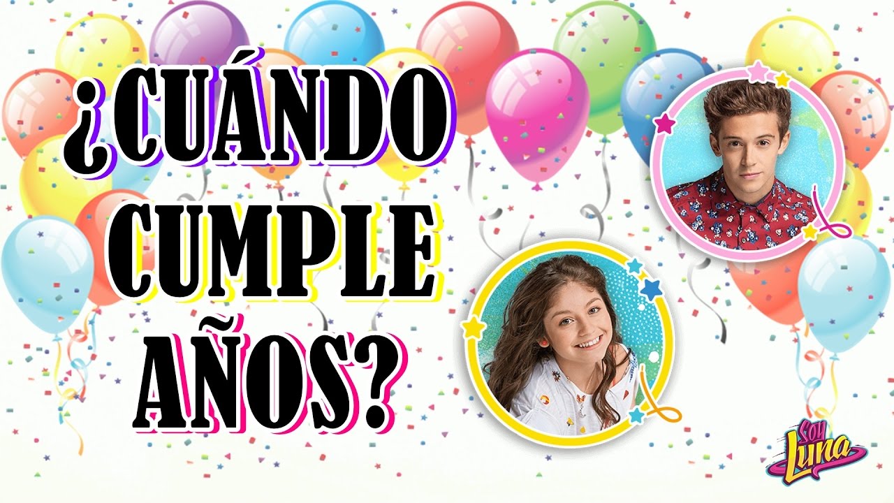 ¿Cuándo cumple años? Soy Luna TEST ¡ADELANTE!