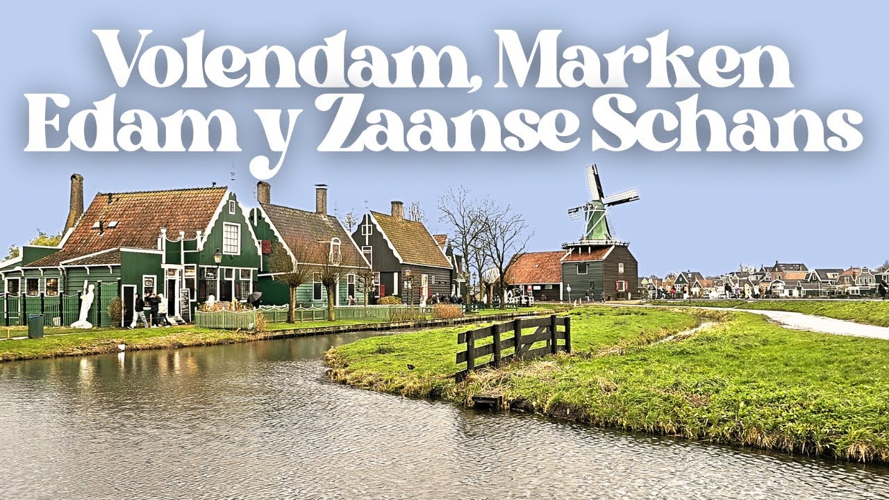 Pueblos desde Ámsterdam - Marken, Edam, Volendam y Zaanse Schans
