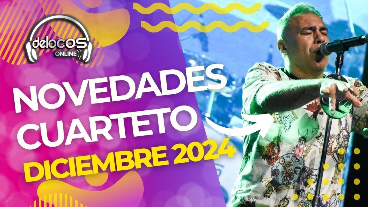 Novedades Cuarteto Diciembre 2024 | De Locos Online