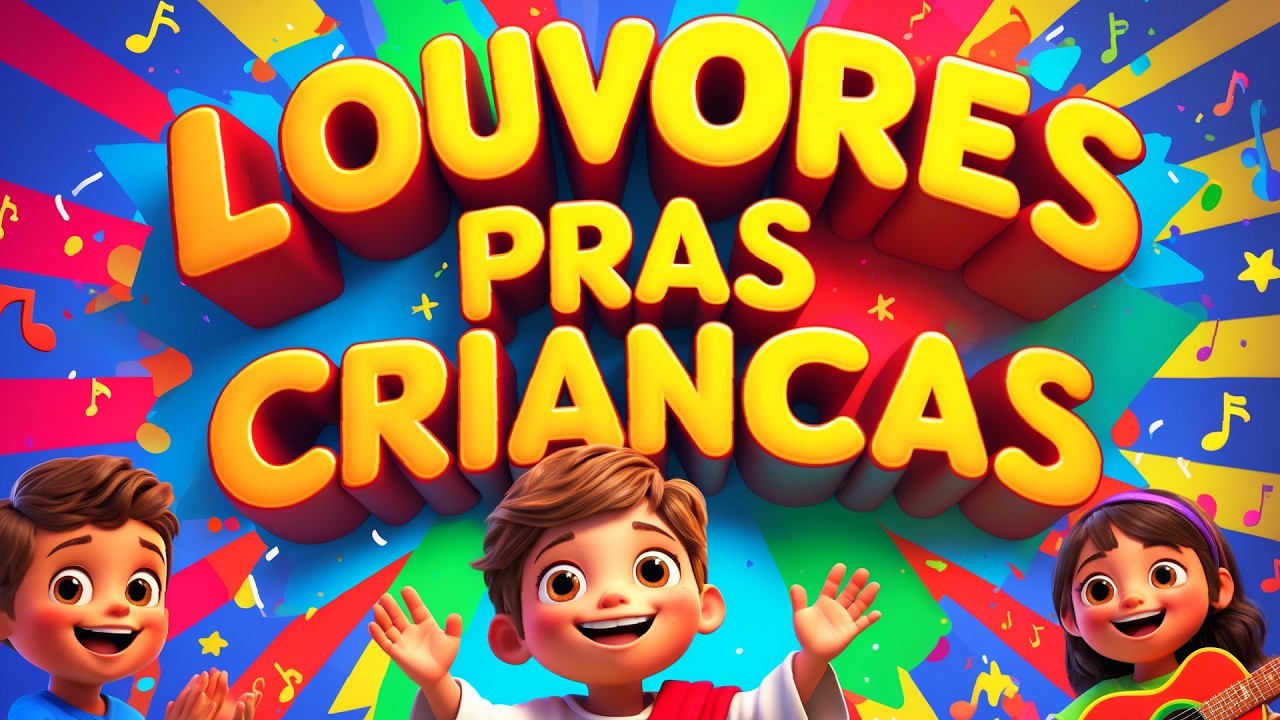 LOUVORES DAS CRIANÇAS | Músicas Infantis Para Cantar e Louvar com Jesus!