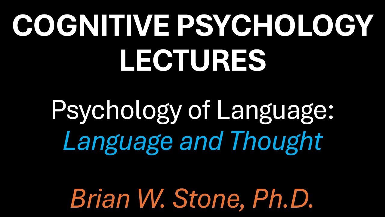 Cognitive Psychology - Psycholinguistics Pt4 - Language and Thought