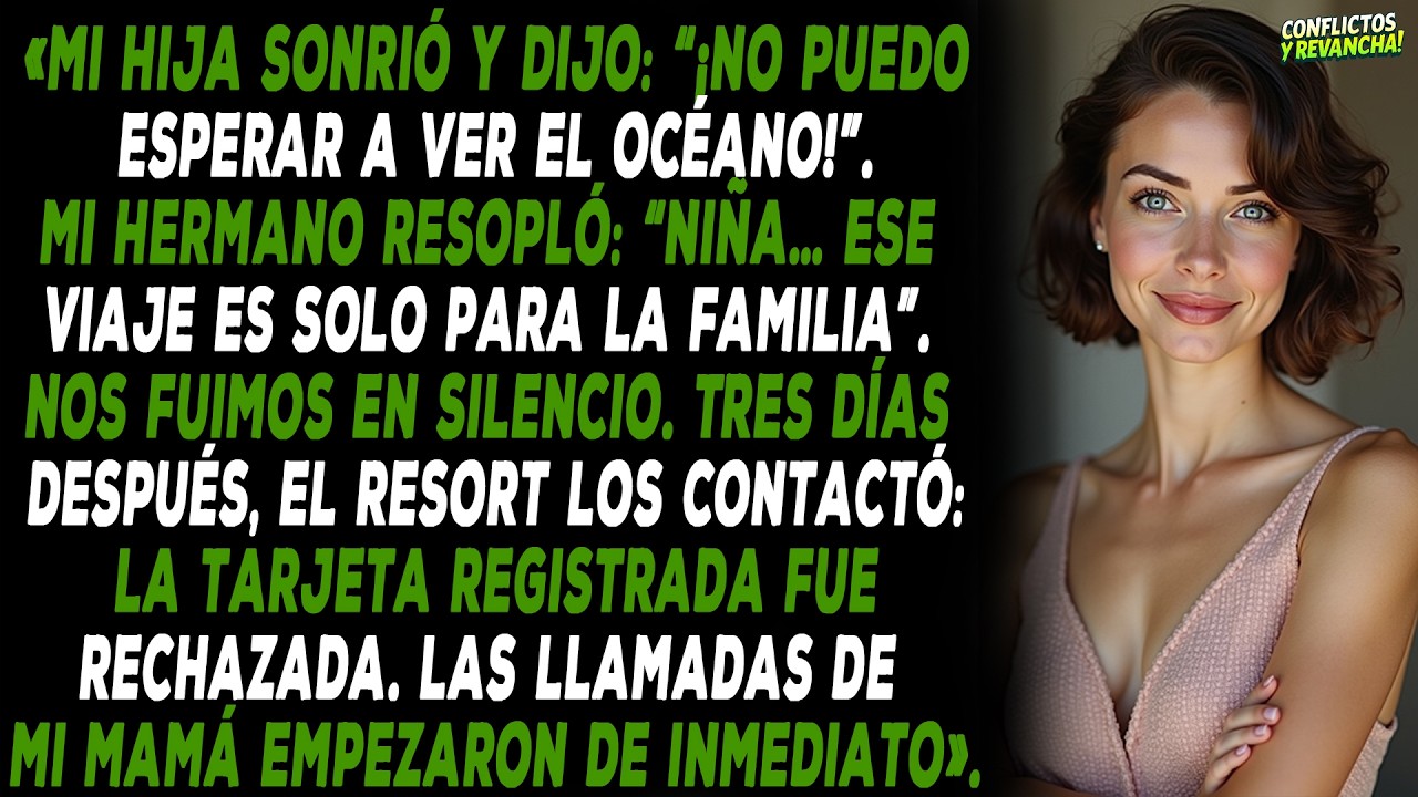 Mi hija sonrió y dijo: “¡No puedo esperar a ver el océano!”. Mi hermano resopló: “Niña… ese viaje...