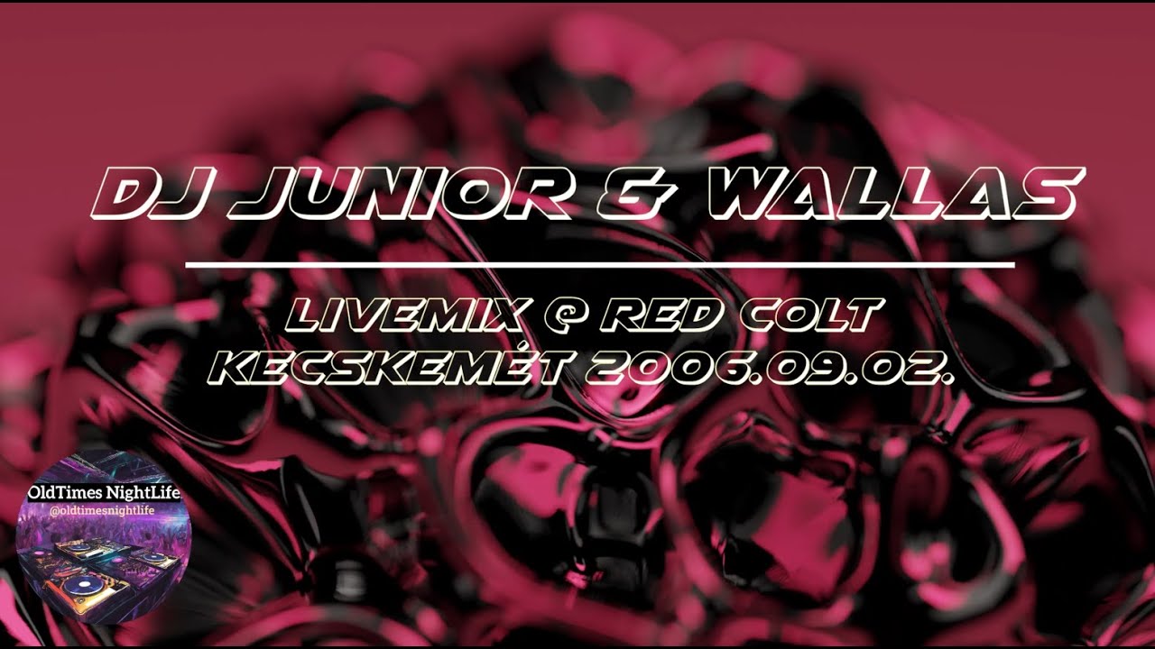 DJ Junior & Wallas - Livemix @ Red Colt Kecskem&eacute;t 2006.09.02.
