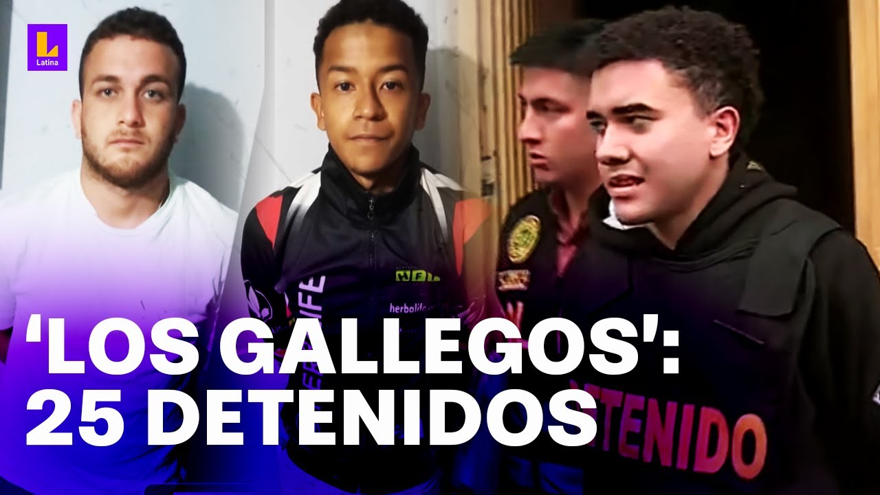 Así operaban 'Los Gallegos' en Perú: Los rostros de los detenidos en megaoperativo