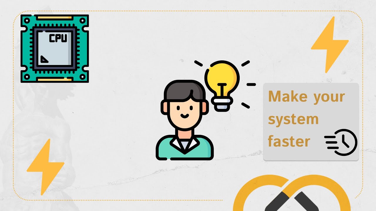 Ways to make your system faster