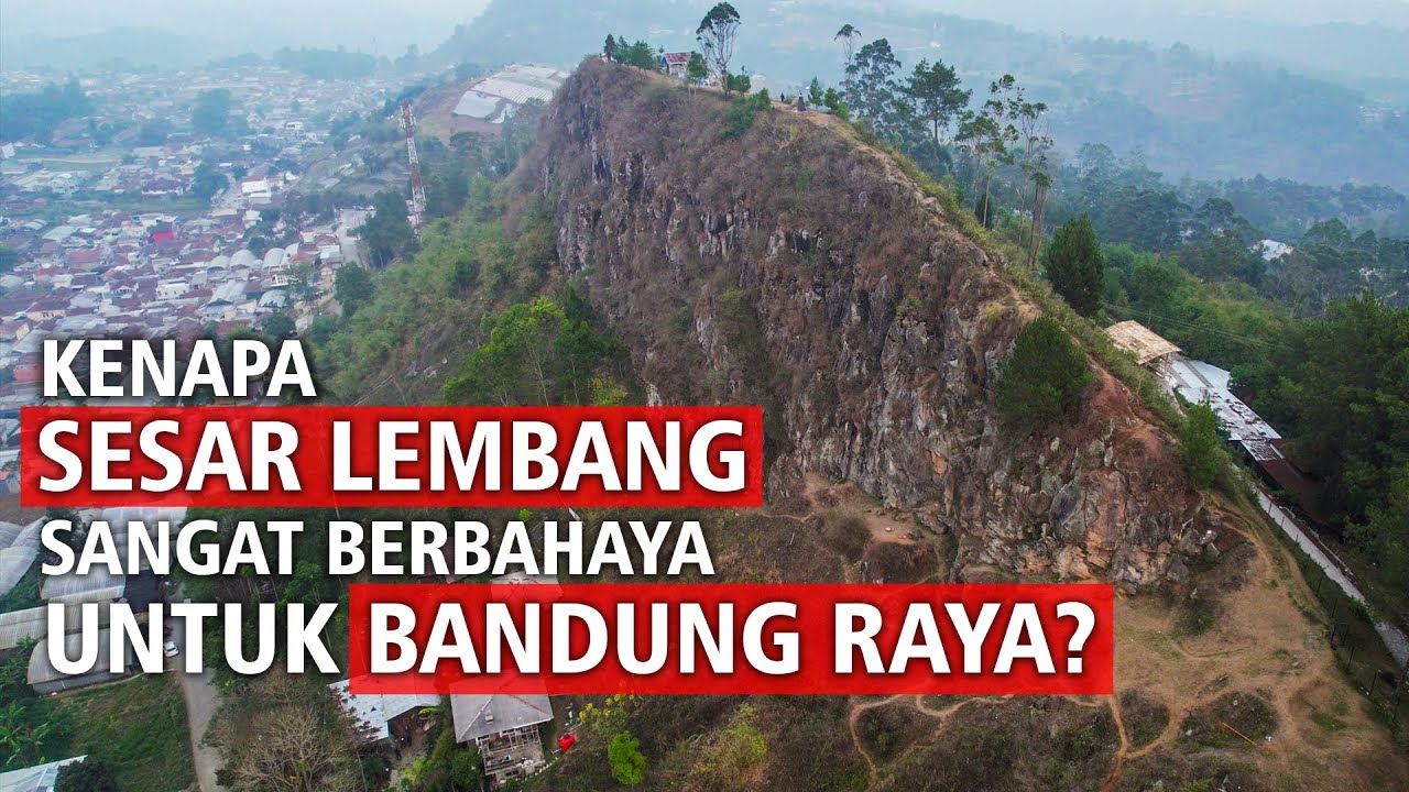 PENJELASAN!!! Bahaya SESAR LEMBANG Untuk Bandung Raya