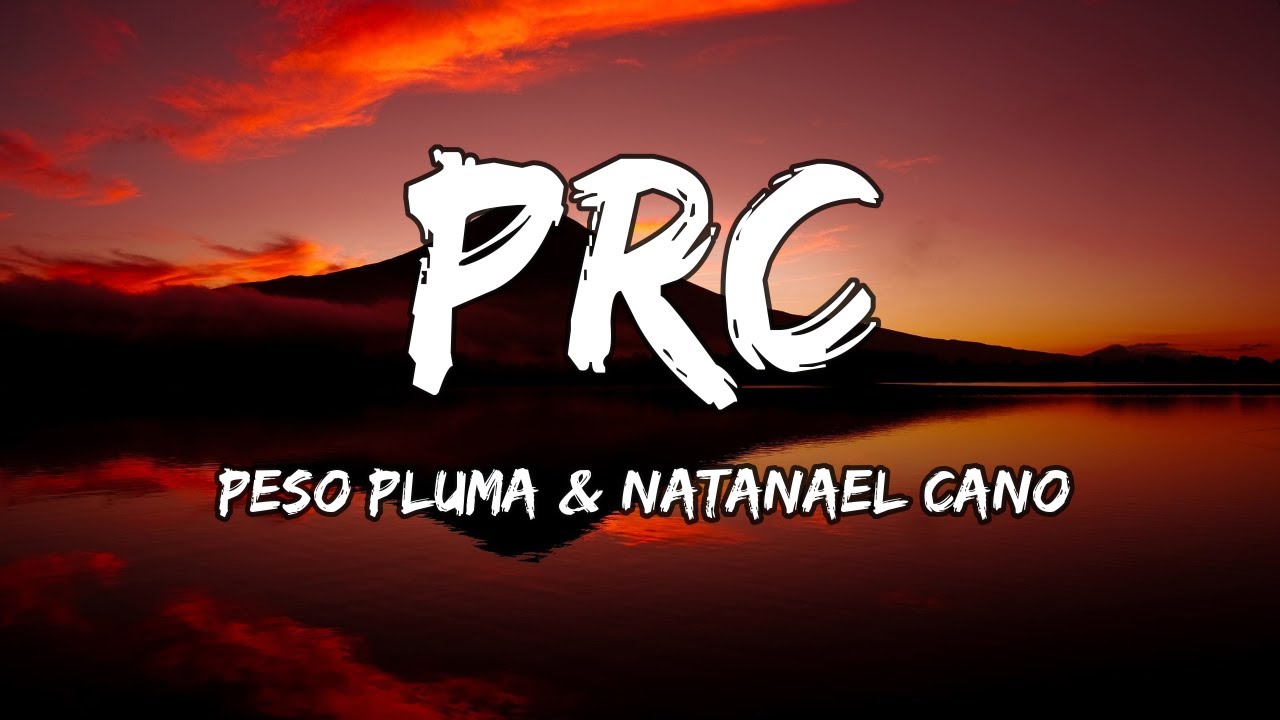 Peso Pluma & Natanael Cano - PRC (LETRA)