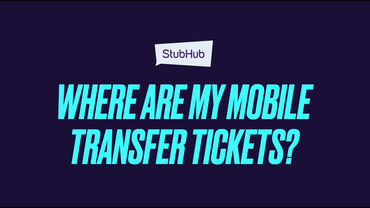 StubHub | Where are my Mobile Transfer Tickets?