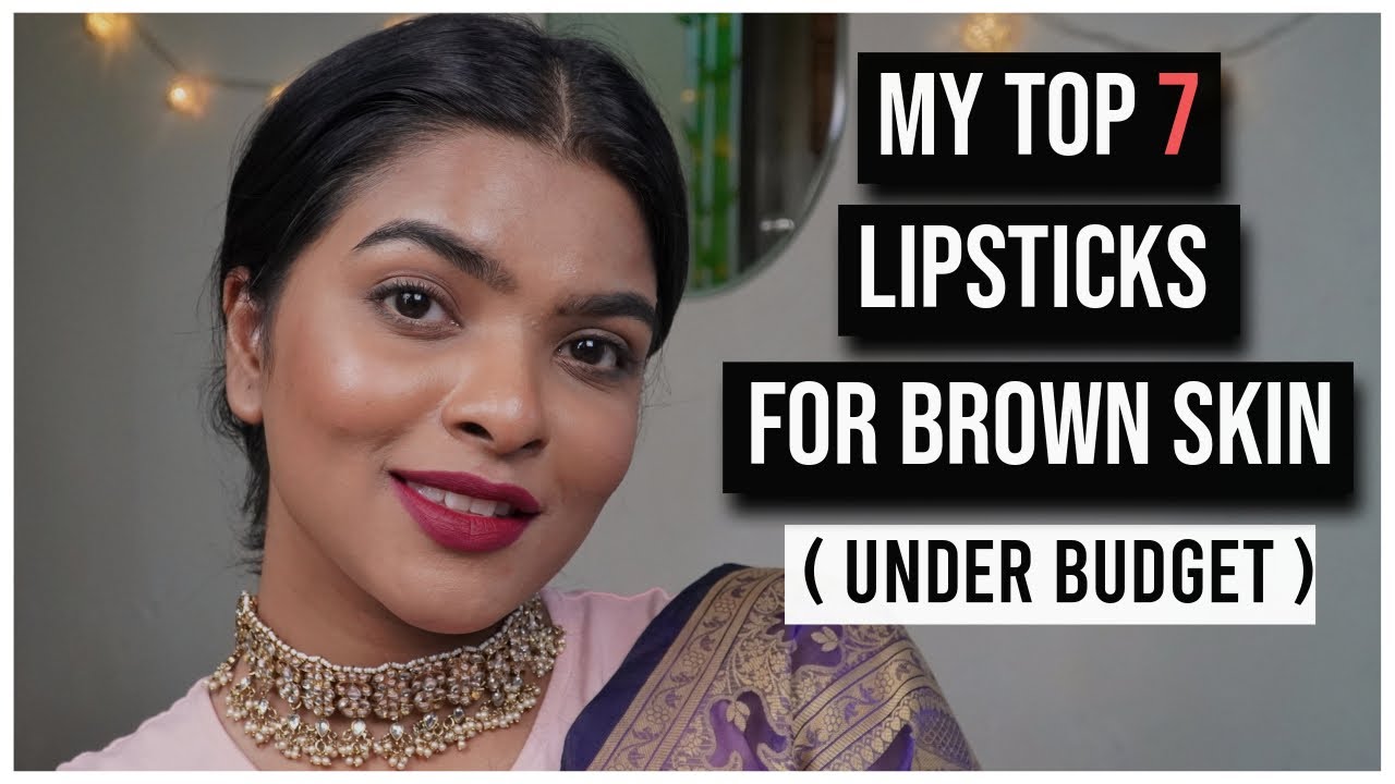 My Top 7 Lipsticks (Quarantine Edition) | Affordable Lipsticks for Brown / Tan Skin | Shalini Mandal