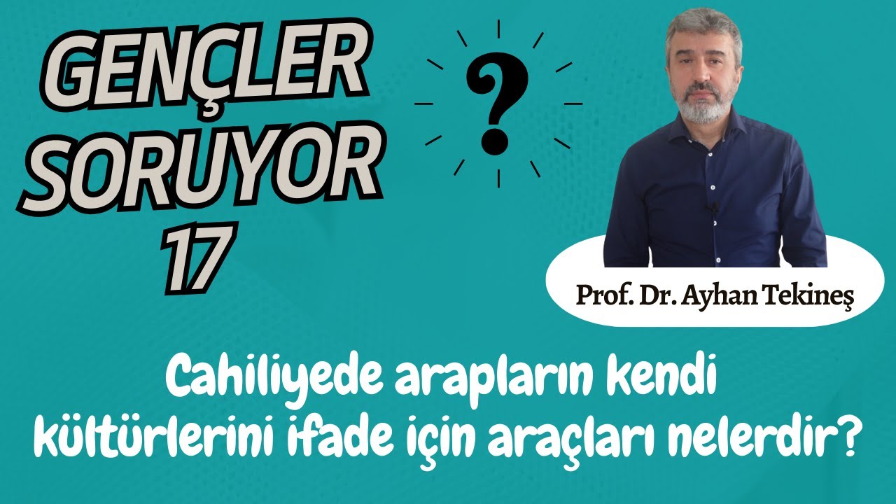 Cahiliyede Arapların kendi kültürlerini ifade için araçları nelerdir? | Prof. Dr. Ayhan Tekineş