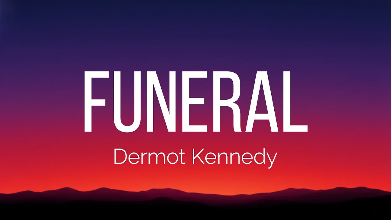 Dermot Kennedy - Funeral (Lyrics)