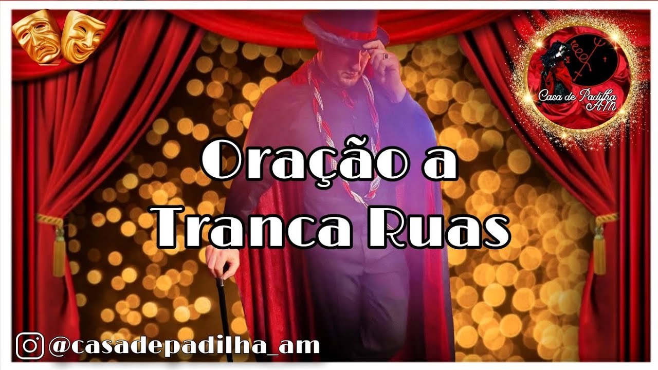 ORAÇÃO A TRANCA RUAS 