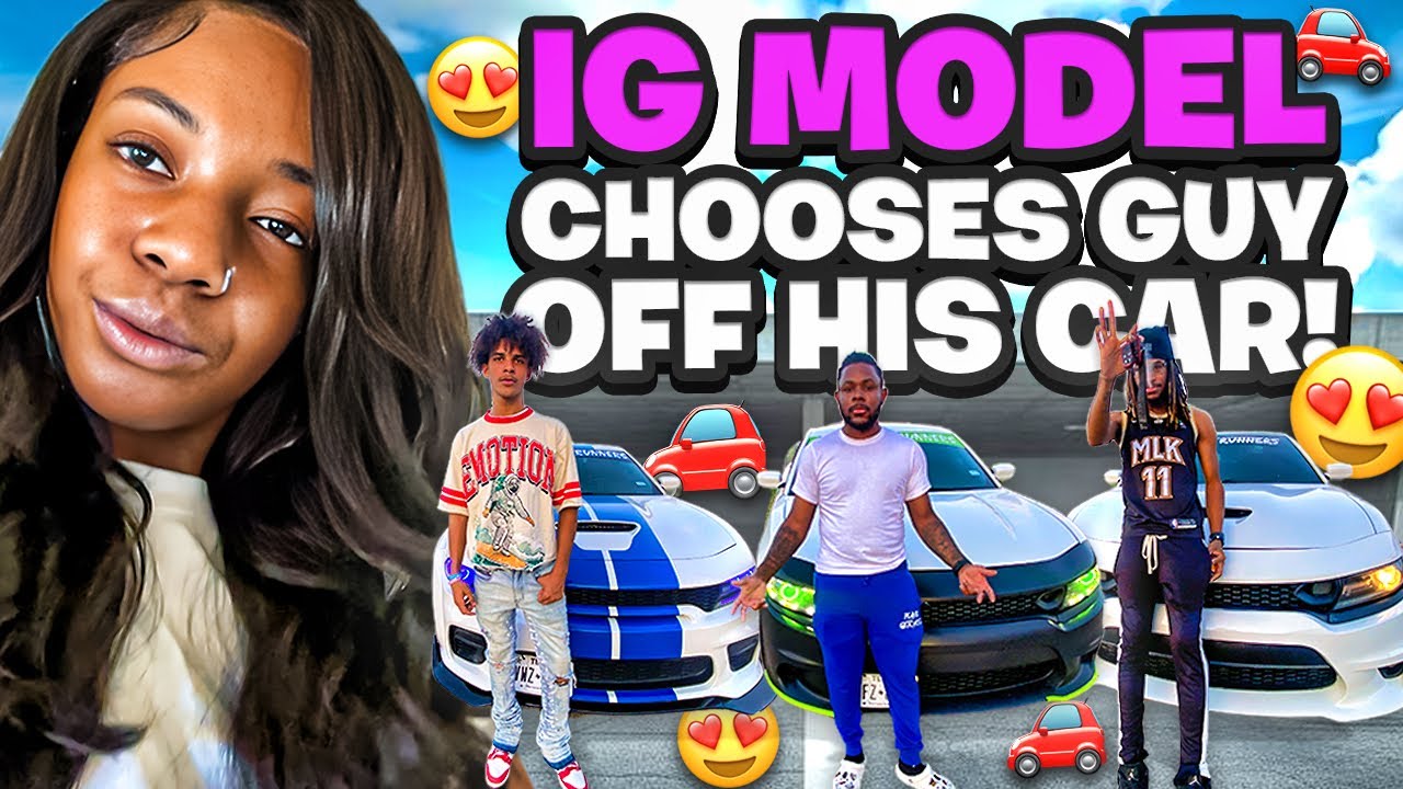 IG MODEL CHOOSES GUY BASED OFF HIS CAR!