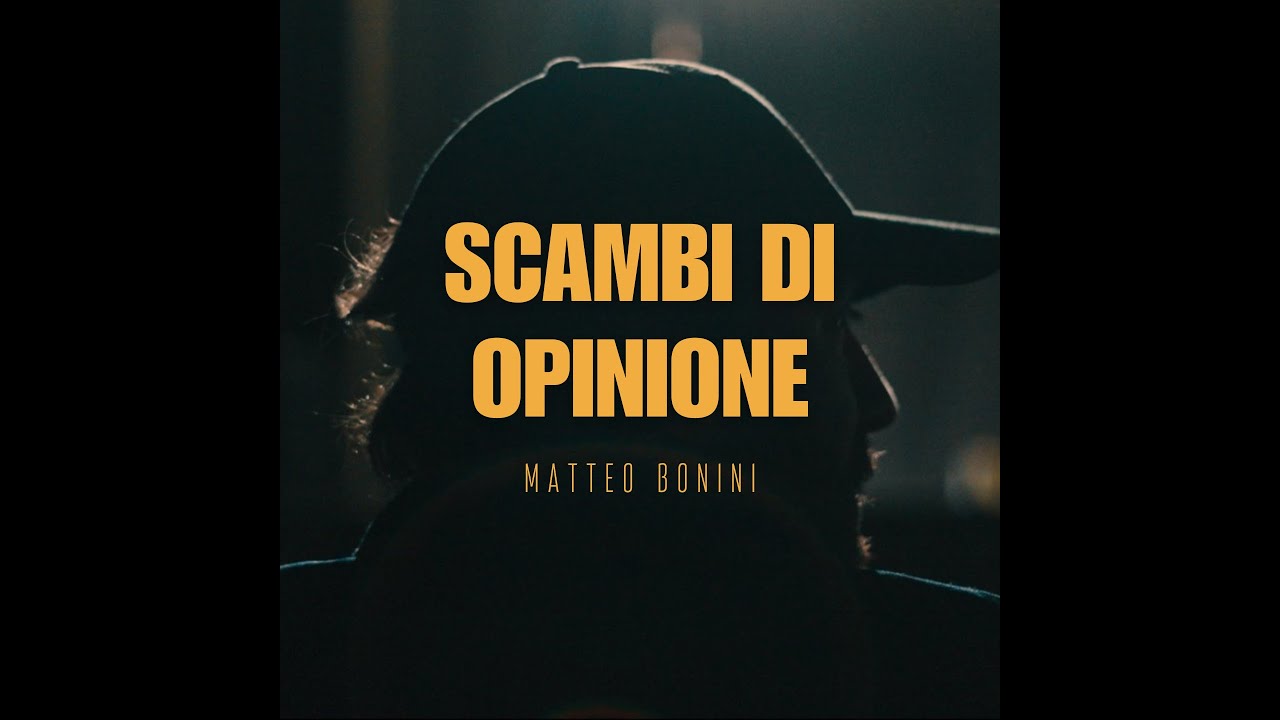 Matteo Bonini Scambi Di Opinione videoclip
