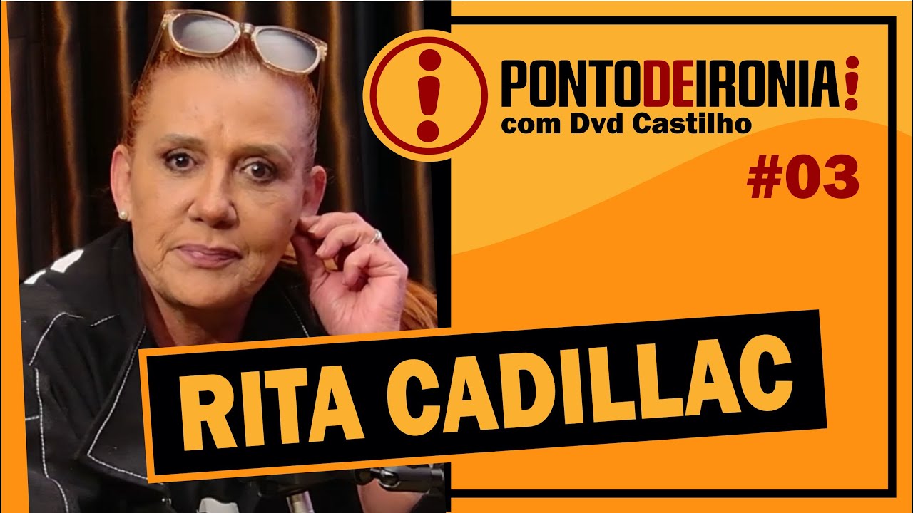 RITA CADILLAC | PONTO DE IRONIA - EP 03 #podcast #entrevista #batepapo #pontodeironia