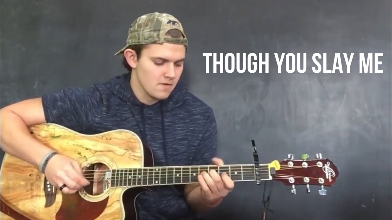THOUGH YOU SLAY ME | Cover by Paden Lipe