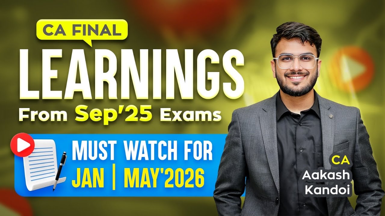 Learnings from Sept'25 Exams | For Jan'26 / May'26 & Onwards | CA Final | CA Aakash Kandoi