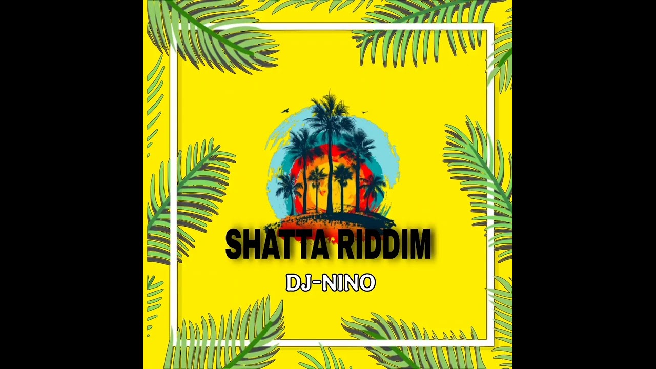 DJ-NINO SHATTA RIDDIM MIX | #2025⛱️