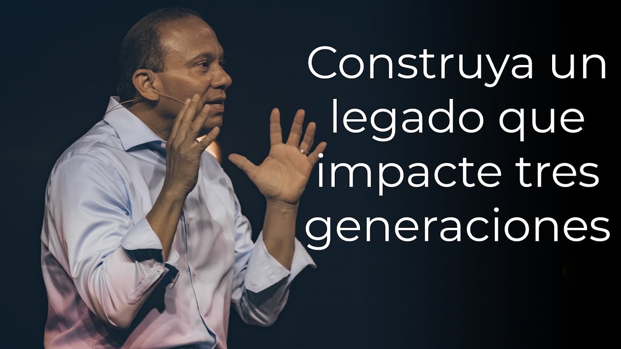 Sixto Porras - Construya un legado que impacte tres generaciones  - Mensaje 30 de setiembre 2018