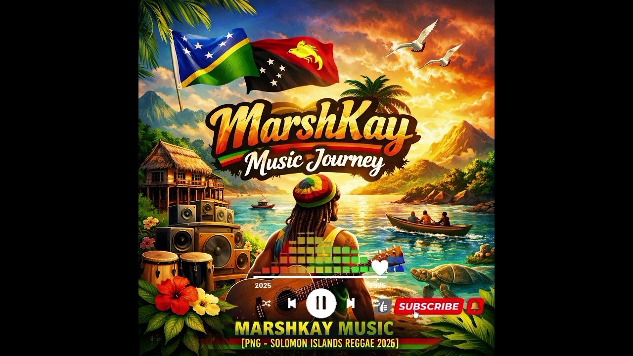 MarshKay Music Journey | 🇵🇬PNG - 🇸🇧Solomon Islands Reggae 2026 | MarshKay Music 