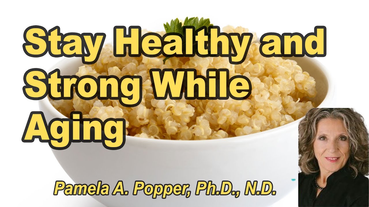 Remaining Healthy As You Age with Pamela A. Popper, Ph.D., N.D.