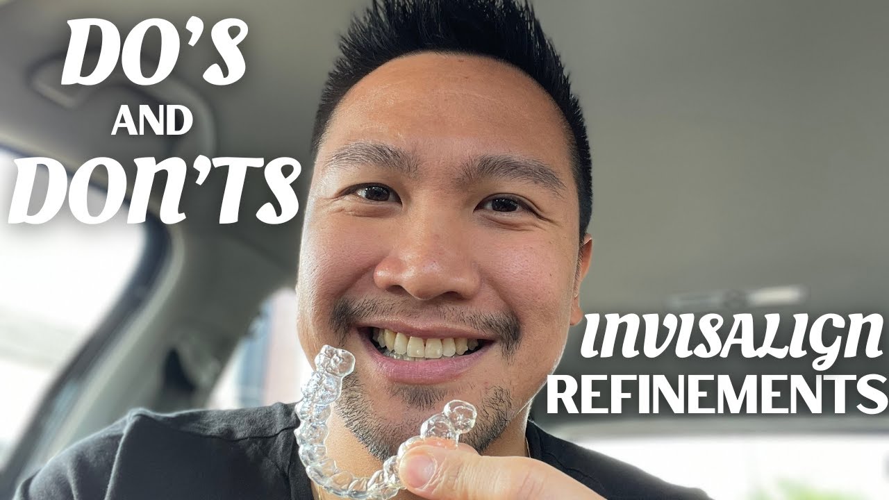 DO'S & DON'TS BEFORE INVISALIGN REFINEMENTS | Invisalign Journal