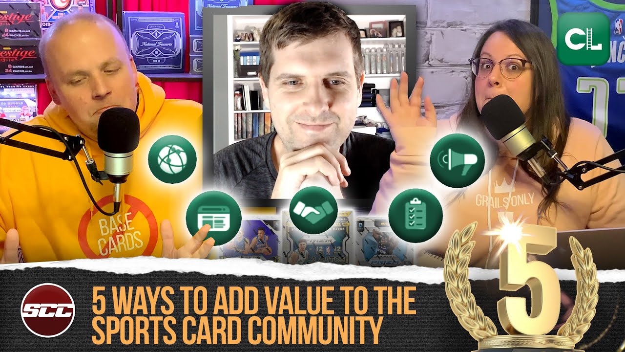 5 Ways to Add Value to the Sports Card Community - SCC Episode #22