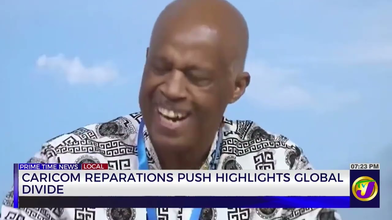 Caricom Reparations Push Highlights Global Divide   | TVJ News