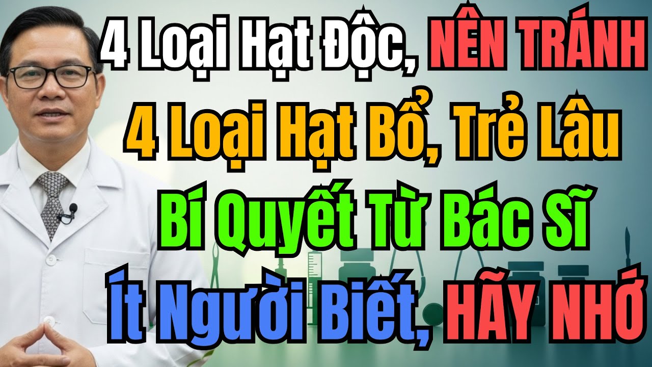 Cảnh Báo: Có 4 Loại Hạt Độc Cần Tránh Và 4 Loại Hạt Bổ Dưỡng Giúp Trẻ Lâu Mà Ít Người Biết.