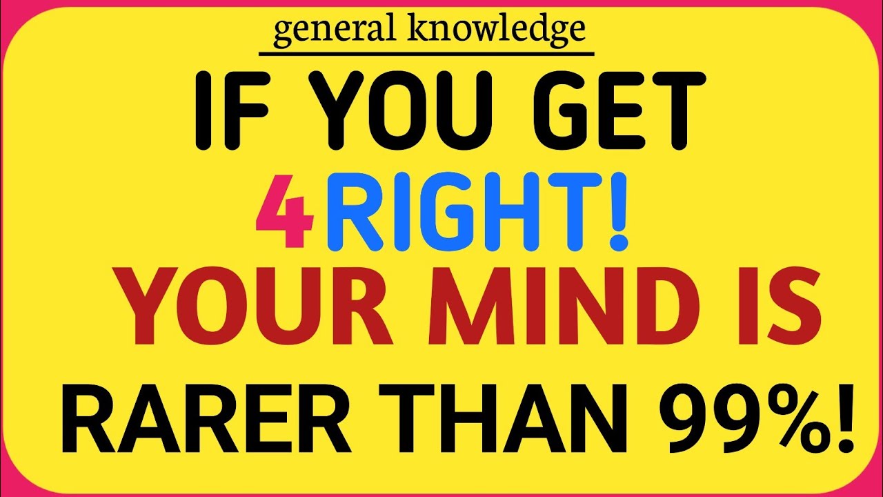 IF YOU GET 4 RIGHT! YOUR MIND IS RARER THAN 99%! [ GK QUIZ 🍀🍀🍀🍀]