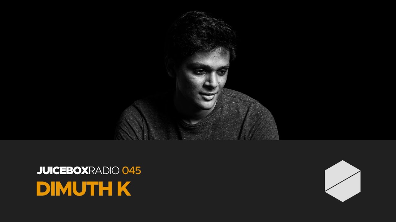 Juicebox Radio 045 - Dimuth K