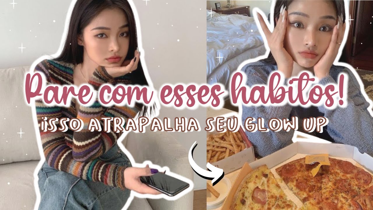 ❌ 10 HÁBITOS QUE ARRUINAM O SEU GLOW UP! | PARE DE FAZER ISTO PARA TER UM GLOW UP 😱