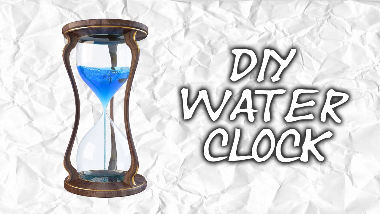 HOW TO MAKE A WATER CLOCK