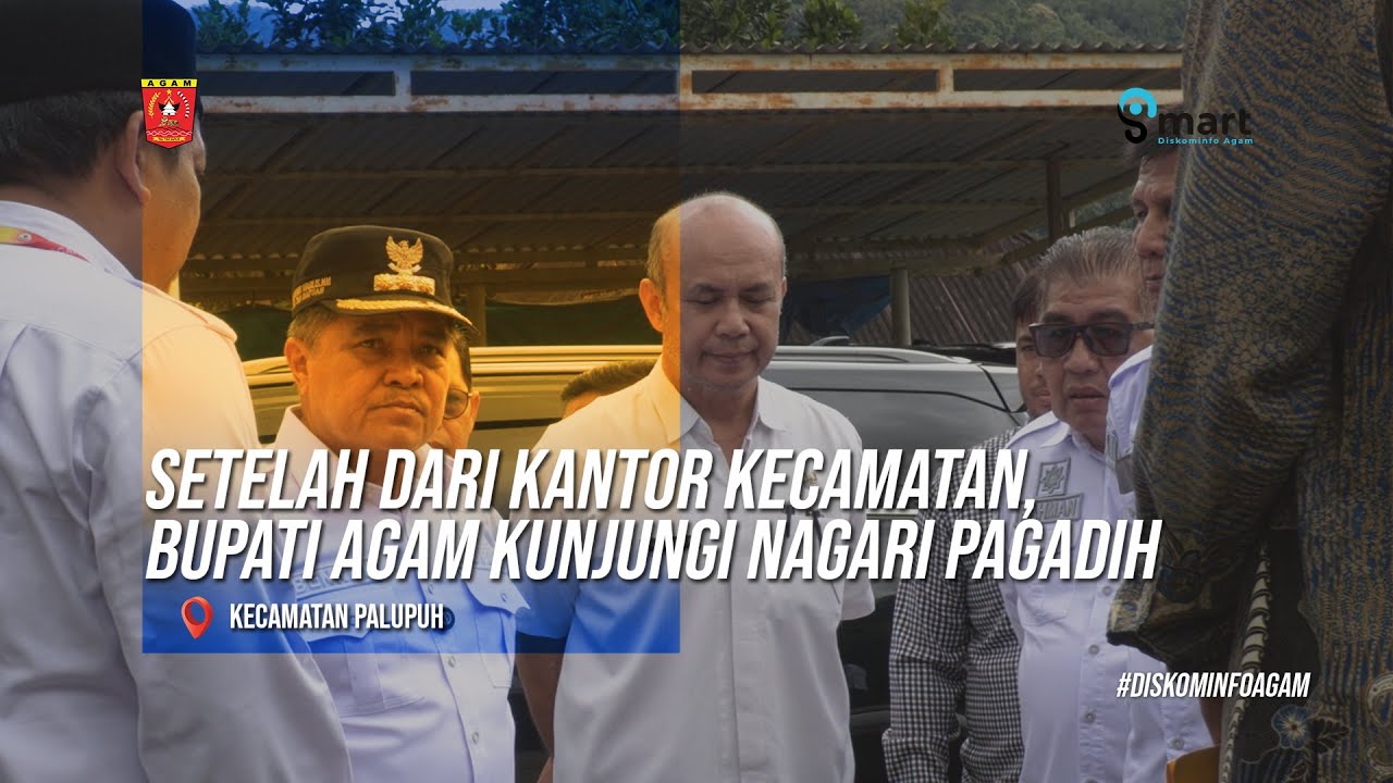 (Part II) Setelah dari Kantor Kecamatan, Bupati Agam Kunjungi Nagari Pagadih