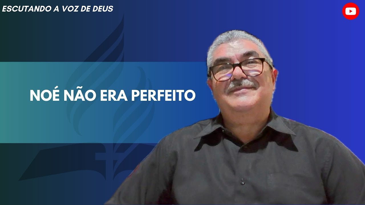 Noé não era perfeito - ESCUTANDO A VOZ DE DEUS