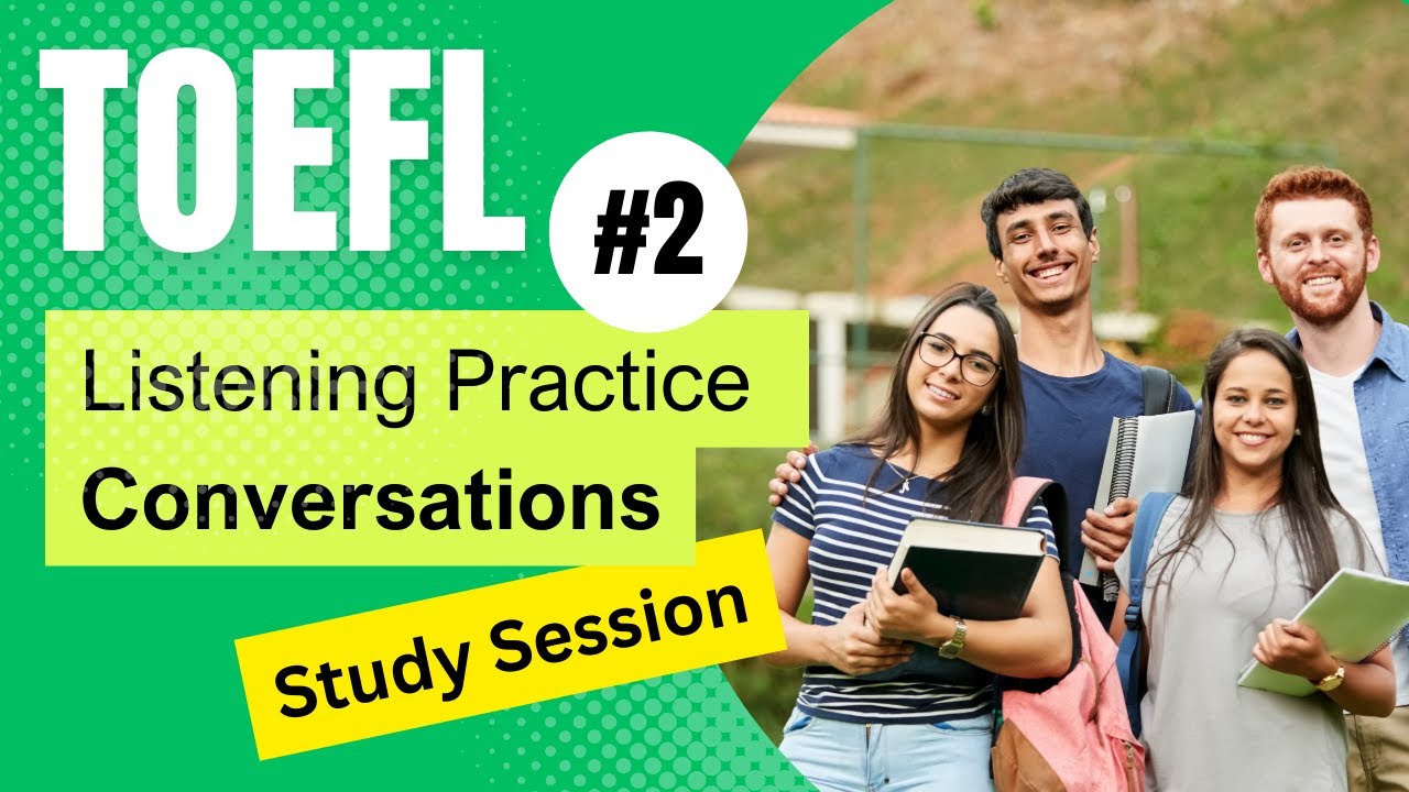 TOEFL Listening Practice  | Conversation #2 | Study Session