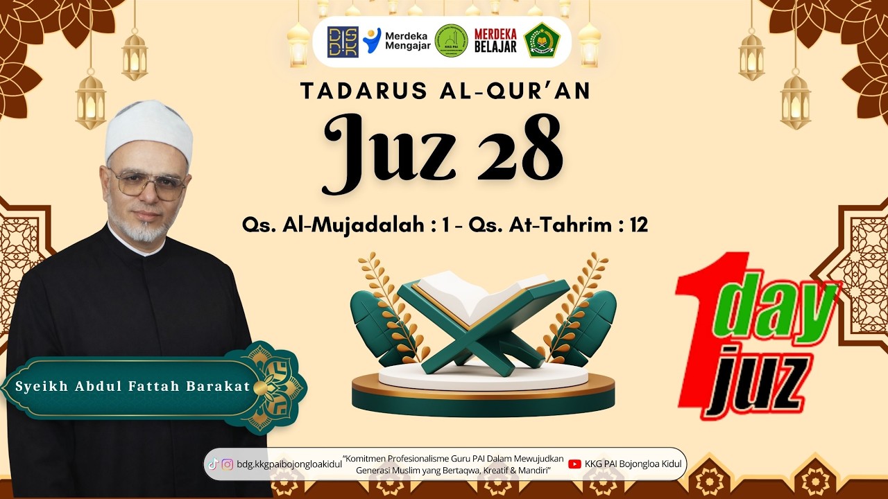 Juz 28 Tadarus Qs. Al Mujadalah: 1 - At Tahrim: 12 -Sucikan Hati Dengan Qur'an | Syeikh Abdul Fattah